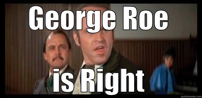 GEORGE ROE IS RIGHT Misc