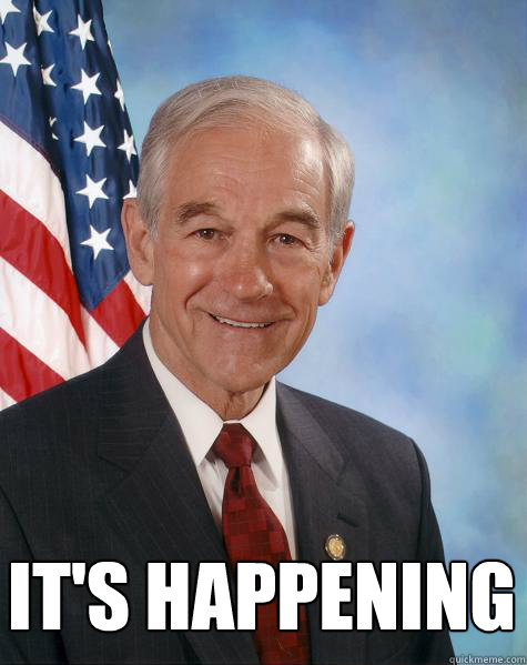  IT'S HAPPENING -  IT'S HAPPENING  Ron Paul