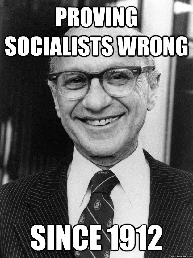 Proving Socialists Wrong Since 1912  Milton Friedman