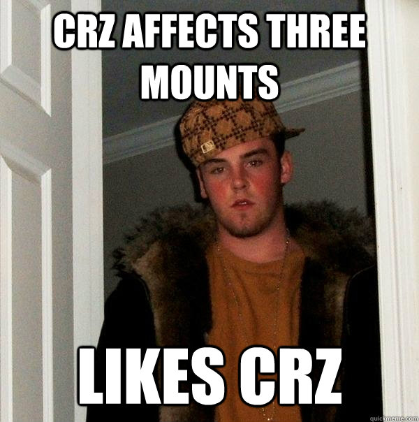 CRZ affects THREE mounts Likes CRZ  Scumbag Steve