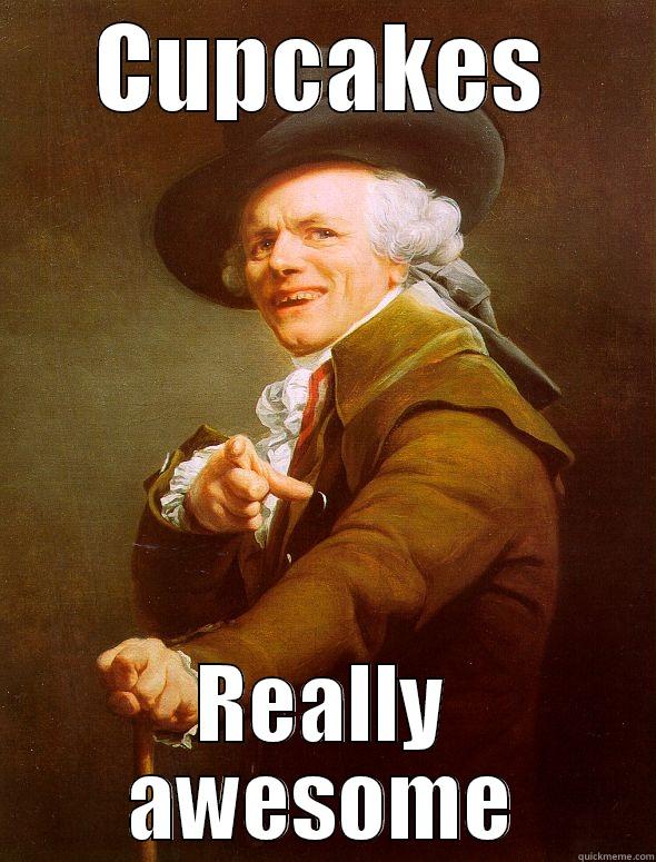 CUPCAKES REALLY AWESOME Joseph Ducreux