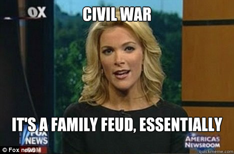 Civil war it's a family feud, essentially  Megyn Kelly