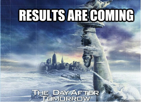 results are coming  Exam results