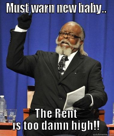 baby rent - MUST WARN NEW BABY.. THE RENT IS TOO DAMN HIGH!! The Rent Is Too Damn High