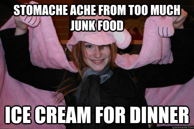 STOMACHE ACHE FROM TOO MUCH JUNK FOOD ICE CREAM FOR DINNER  
