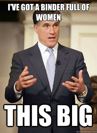 I've got a binder full of women this big  Relatable Romney