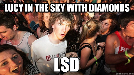 Lucy in the sky with diamonds LSD  Sudden Clarity Clarence