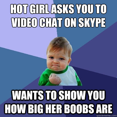 quickmeme skype asks wants boobs chat her big caption own