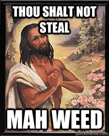 Thou shalt not steal mah weed  Black Jesus