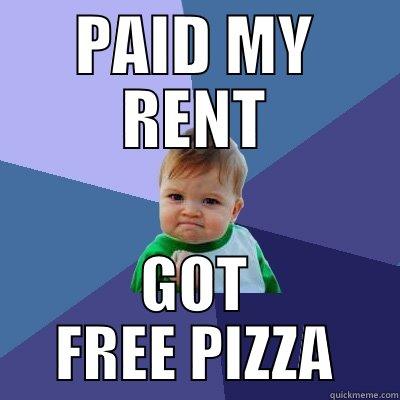 PAID MY RENT GOT FREE PIZZA Success Kid