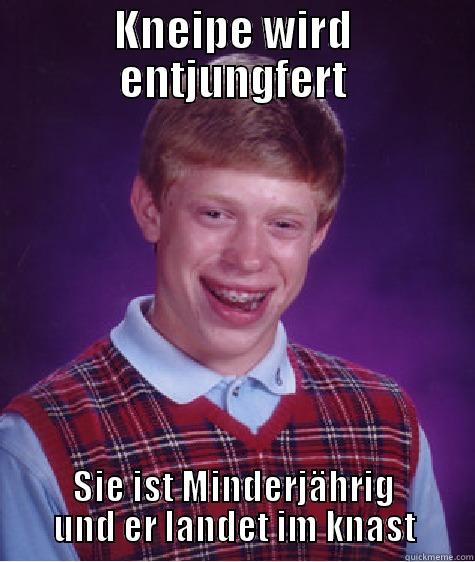 KNEIPE WIRD ENTJUNGFERT SIE IST MINDERJÄHRIG UND ER LANDET IM KNAST Bad Luck Brian