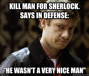 Kill man for Sherlock. says In Defense:  