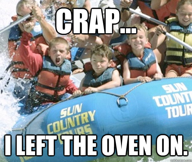 Crap... I left the oven on. Distracted Dylan quickmeme