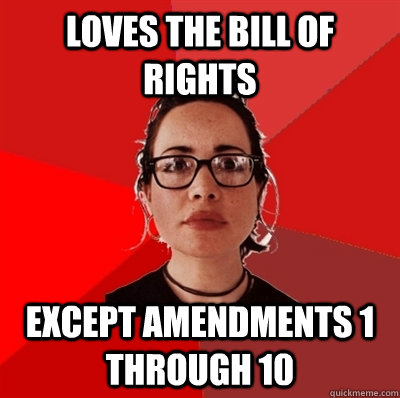 loves the bill of rights except amendments 1 through 10  Liberal Douche Garofalo