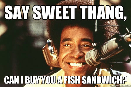 can i buy you a fish sandwich