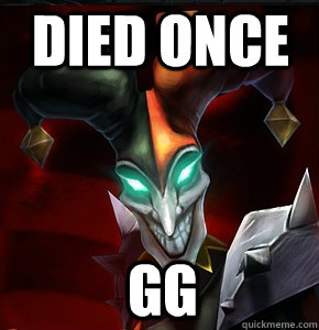 Died once GG  League of Legends
