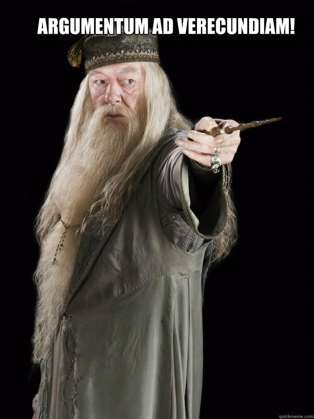 Argumentum ad Verecundiam!  magic stick dumbledore