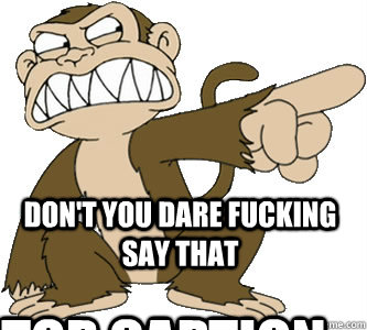 Top caption Don't You Dare Fucking Say That  Family guy evil monkey
