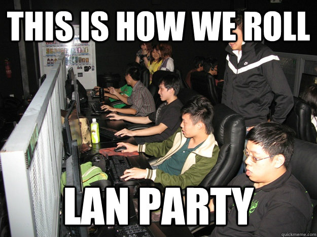 This is how we roll Lan party  