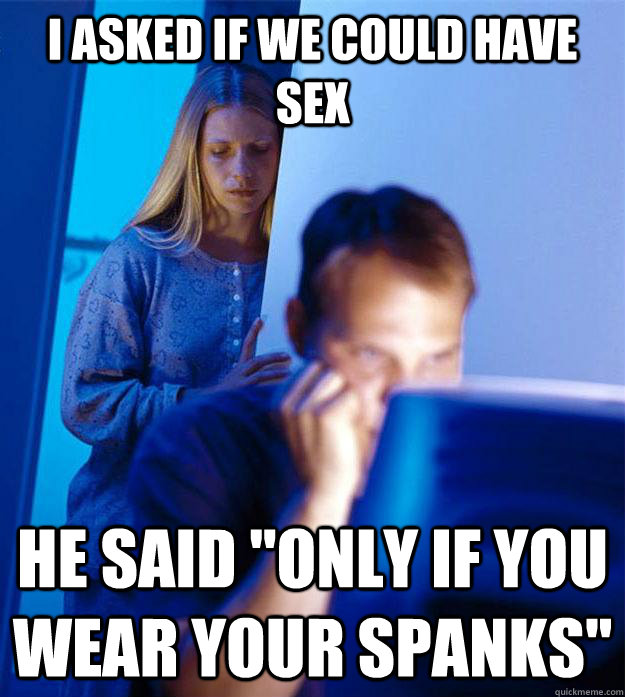 I asked if we could have sex He said 