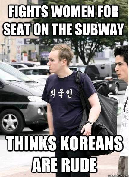 fights women for seat on the subway thinks koreans are rude - fights women for seat on the subway thinks koreans are rude  Clueless
