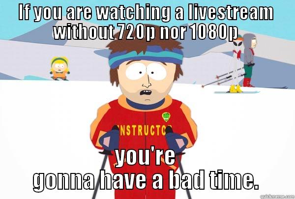 IF YOU ARE WATCHING A LIVESTREAM WITHOUT 720P NOR 1080P YOU'RE GONNA HAVE A BAD TIME. Super Cool Ski Instructor