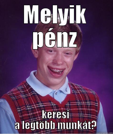 MELYIK PÉNZ KERESI A LEGTÖBB MUNKÁT? Bad Luck Brian