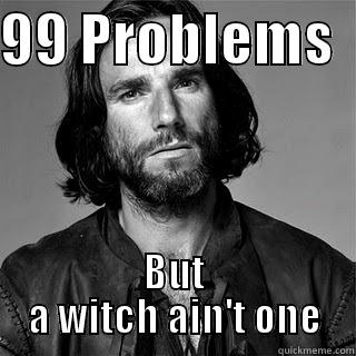John Proctor Rapper - 99 PROBLEMS   BUT A WITCH AIN'T ONE Misc