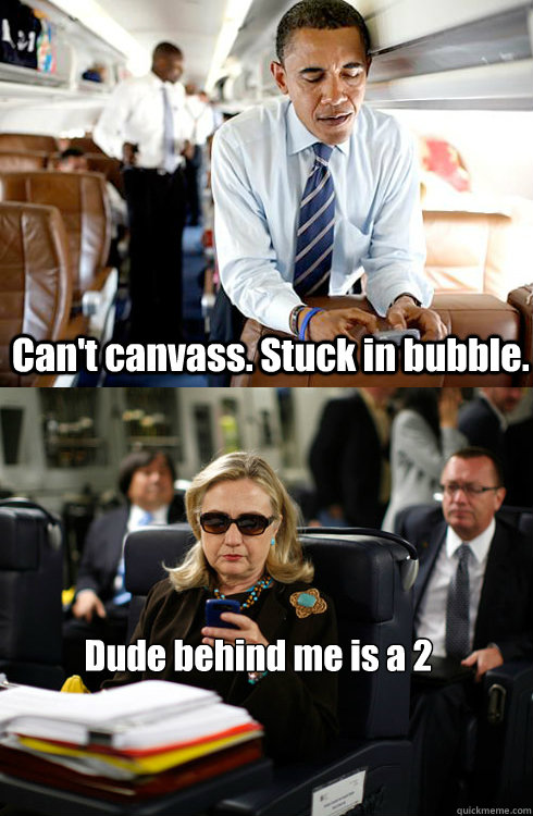 Can't canvass. Stuck in bubble.  Dude behind me is a 2    Texts From Hillary