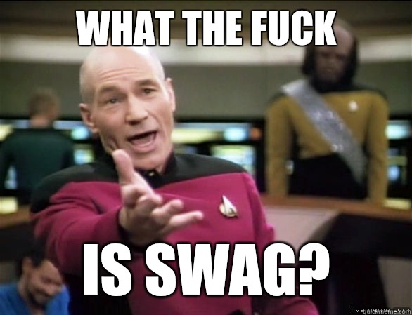 What the fuck Is swag?  Annoyed Picard HD