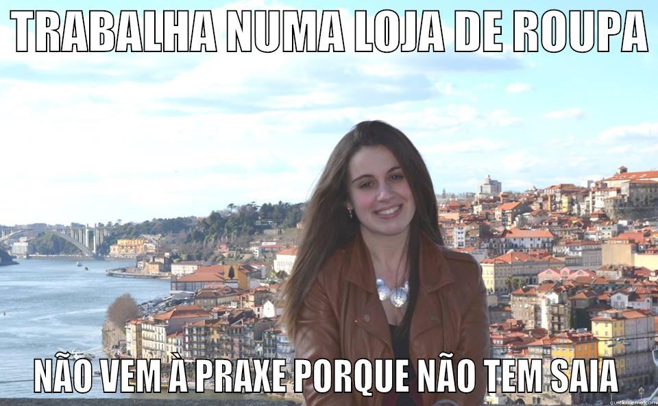  TRABALHA NUMA LOJA DE ROUPA  NÃO VEM À PRAXE PORQUE NÃO TEM SAIA Misc