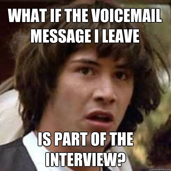 What if the voicemail message i leave is part of the interview? - What if the voicemail message i leave is part of the interview?  conspiracy keanu