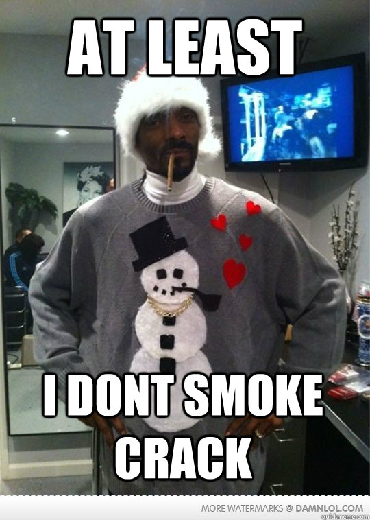 At least i dont smoke crack - At least i dont smoke crack  dont crack