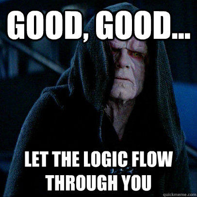 Good, good... let the logic flow through you - Good, good... let the logic flow through you  Sith lord