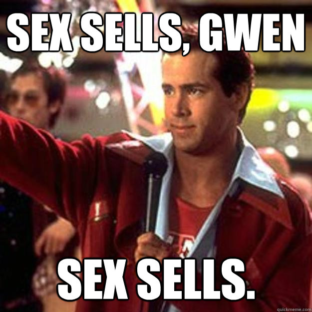Sex sells, Gwen sex sells. - Sex sells, Gwen sex sells.  Misc