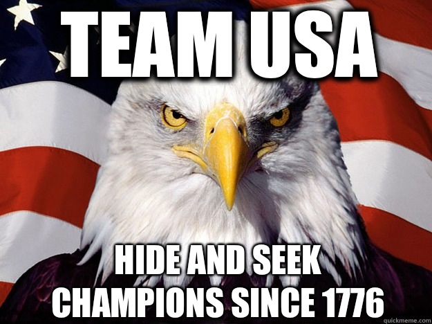 Team USA  Hide and seek champions since 1776  Patriotic Eagle