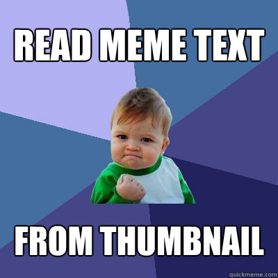 READ MEME TEXT FROM THUMBNAIL  Success Kid