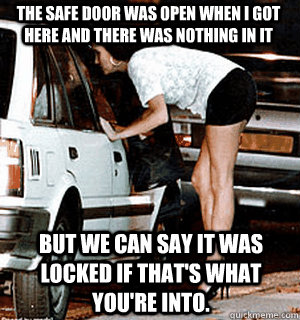 The safe door was open when I got here and there was nothing in it But we can say it was locked if that's what you're into.  Karma Whore