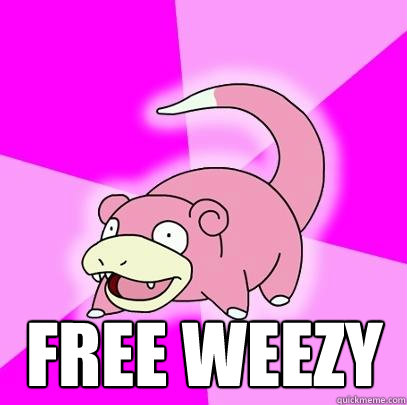  Free Weezy  Slowpoke