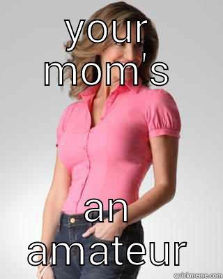 yo mom amateur - YOUR MOM'S AN AMATEUR Oblivious Suburban Mom