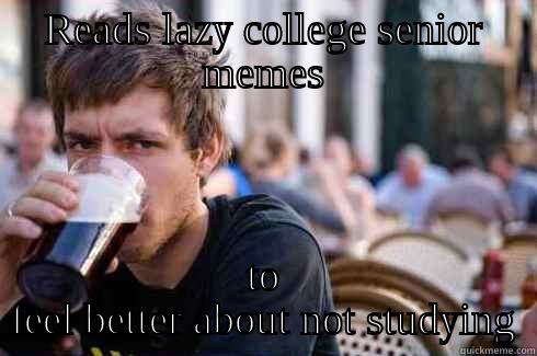 READS LAZY COLLEGE SENIOR MEMES TO FEEL BETTER ABOUT NOT STUDYING Lazy College Senior