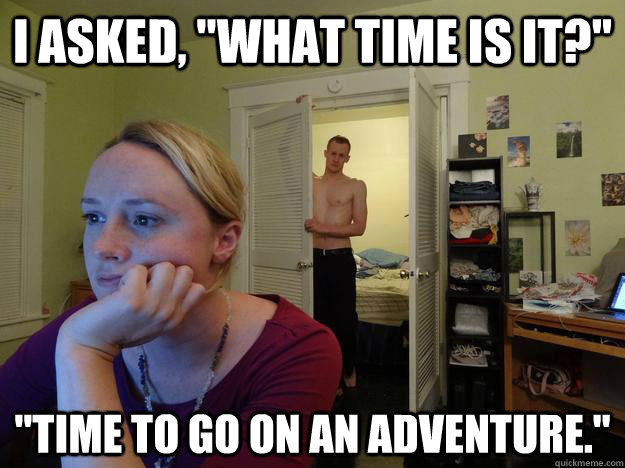 I asked, 