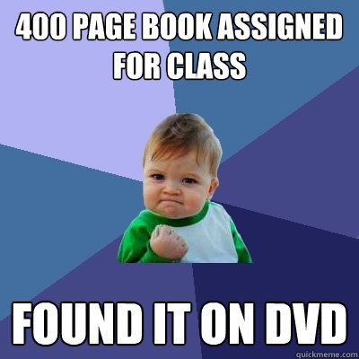 400 page book assigned for class Found it on dvd  Success Kid