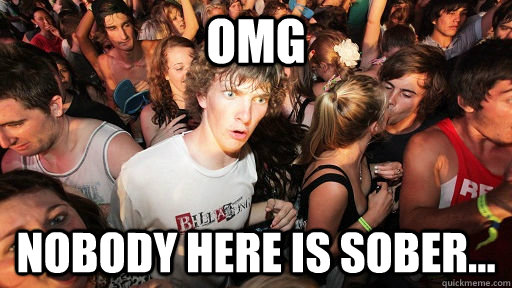 OMG Nobody here is sober...  Sudden Clarity Clarence