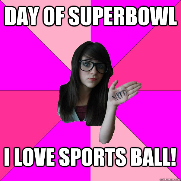 Day of superbowl I LOVE SPORTS BALL! - Day of superbowl I LOVE SPORTS BALL!  stupid spore grox creature meme idiot nerd girl lol sporum