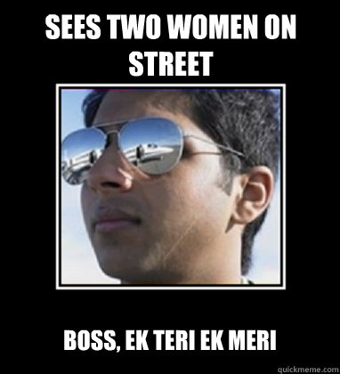 sees two women on street boss, ek teri ek meri  Rich Delhi Boy