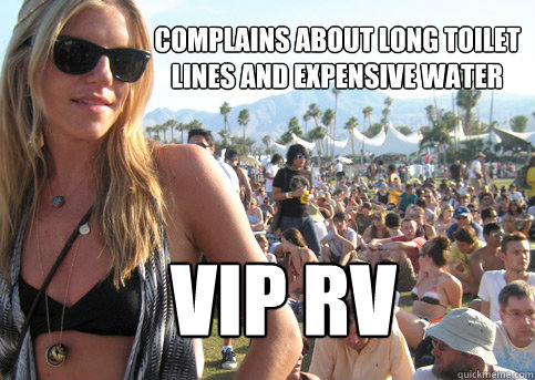 complains about long toilet lines and expensive water vip rv  Privileged Festival Girl