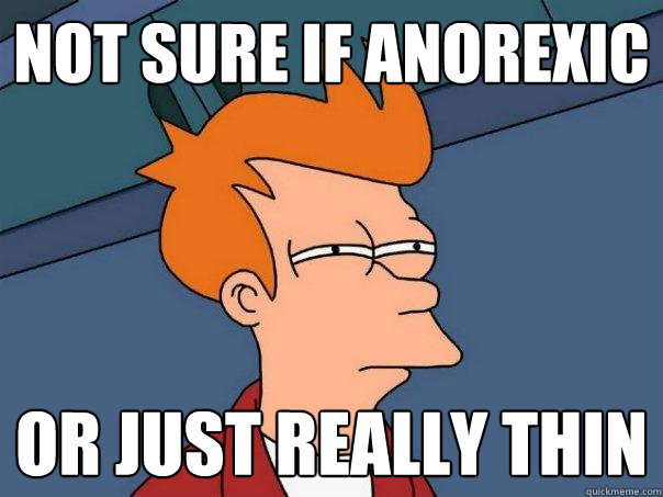 not sure if anorexic or just really thin  Futurama Fry