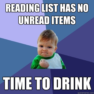 Reading list has no unread items Time to drink  Success Kid