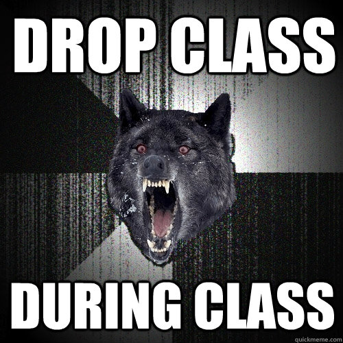drop class during class  Insanity Wolf